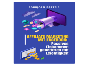 Affiliate Marketing mit Facebook von Torbjörn Bartels